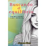 Buscando el equilibrio vol. 1: Rompiendo las reglas