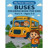 Buses Coloring Book for Kids Ages 3–6 | School & City Bus Fun | Part 4 of “My First Vehicles” Series: A fun and educational coloring book with 32 ... — perfect for preschoolers and toddlers!