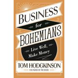 Business for Bohemians : Live Well Make Money - Tom Hodgkinson