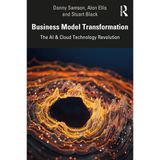Business Model Transformation: The Aı & Cloud Technology Revolution Ellis Samson