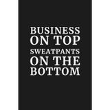 Business on Top, Sweatpants on the Bottom: 6x9 Lined Funny Notebook, 110 Pages | Sarcastic Office Gift for Adults, Coworker Appreciation Gift, Secret ... Journal for the Professionally Functioning