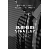 Business Strategie Lebenskompass Tagebuch - Dein undatierter Erfolgsplaner: Mit der 7-Schritte Methode zu mehr Motivation, Klarheit und Mind: ... dein Leben mit täglicher Selbstreflexion