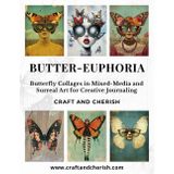 Butter-Euphoria: Butterfly Collages in Mixed-Media and Surreal Art for Creative Journaling