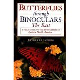 Butterflies through Binoculars: The East A Field Guide to the Butterflies of Eastern North America by Jeffrey Glassberg (Feb 18 2003)