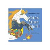 Bütün Atlar Sihirli - Çiğdem Kaplangı