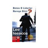 BÜTÜN O LIDERLER NEREYE GITTI? - LEE IACOCCA