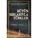 BÜTÜN SIRLARIYLA TÜRKLER TÜRK KÜLTÜR SÖZLÜĞÜ İLAVELİ - GÜRBÜZ AZAK