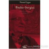 BÜTÜN YAPITLARINA DOĞRU BAŞKA SEVGISI BÜTÜN YAPITLARINA DOĞRU - NERMI UYGUR