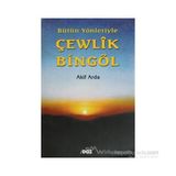 BÜTÜN YÖNLERİYLE ÇEWLÎK BİNGÖL - AKIF ARDA