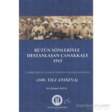Bütün Yönleriyle Destanlaşan Çanakkale 1915 - Mehmet Kılıç