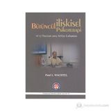 Bütüncül İlişkisel Psikoterapi - Paul L. Wachtel
