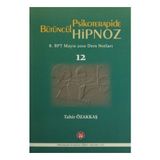 Bütüncül Psikoterapide Hipnoz - Tahir Özakkaş