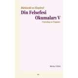 Bütüncül ve Eleştirel Din Felsefesi Okumaları 5 - Varoluş ve Yaşam