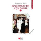 Büyük Atatürk'ten Küçük Öyküler 3 - Süleyman Bulut