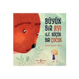 Büyük Bir Ayı ile Küçük Bir Çocuk - Gülşen Arslan Akça