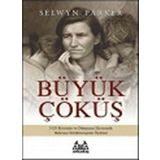 Büyük Çöküş 1929 Krizinin ve Dünyanın Ekonomik Buhrana Sürüklenişinin Öyküsü - Selwyn Parker