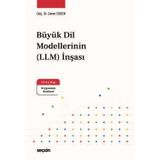 Büyük Dil Modellerinin (Llm) İnşası 103 Kod Bloğu Ve 8 Uygulamalı Notebook İle Doç. Dr. Caner Erden 1. Baskı, Nisan 2026