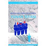 Büyük Güçlerin Gölgesinde Yunan İsyanı - Hasan Demirhan