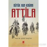 Büyük Hun Kağanı Attila - Şerif Baştav