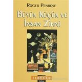 Büyük Küçük ve İnsan Zihni - Roger Penrose