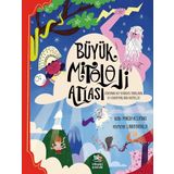 Büyük Mitoloji Atlası (Ciltli): Dünyanın Her Yerinden Tanrıların ve Kahramanların Hikayeleri