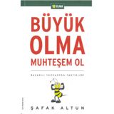 BÜYÜK OLMA MUHTEŞEM OL BAŞARILI İNOVASYON TAKTIKLERI - ŞAFAK ALTUN