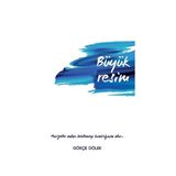 Büyük Resim -Gökçe Dölek