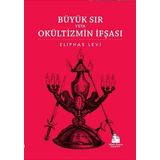 Büyük Sır veya Okültizmin İfşası - Eliphas Levi