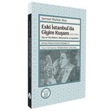 Büyüyenay Yayınları Eski Istanbul'Da Giyim Kuşam (1932 - 1965) Saç Ve Yüz Bakımı Aksesuarlar Ve Kıyafetler