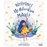 Büyüyünce Ne Olacaksın Mavi? - Dilara Kavaklıoğlu