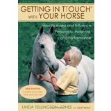 By Linda Tellington-Jones Getting in TTouch with Your Horse: how to assess and influence personality, potential, and performan (Second Edition, Second edition)