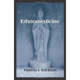 By Pamela I. Erickson - Ethnomedicine: 1st (first) Edition