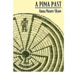 By Shaw, Anna Moore ( Author ) [ A Pima Past ] Mar - 1974 { Paperback }