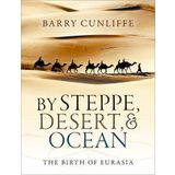 By Steppe, Desert, and Ocean: The Birth of Eurasia