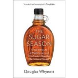 BY Whynott, Douglas ( Author ) [ THE SUGAR SEASON: A YEAR IN THE LIFE OF MAPLE SYRUP AND ONE FAMILY'S QUEST FOR THE SWEETEST HARVEST ] Mar-2014 [ Hardcover ]