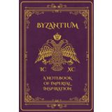 Byzantium: A Notebook Of Imperial Inspiration