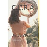 C.U.R.A - Um Guia Prático