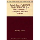 Cabell County's EMPIRE FOR FREEDOM, The Manumission of Sampson Sanders Slaves