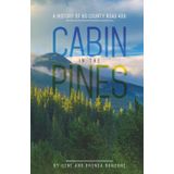 Cabin in the Pines: A History of 80 County Road 406