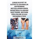 Çabuk Kuvvet ve Kuvvette Devamlılık Antrenman Metodlarının Erkek Basketbolculardaki Bazı Teknik, Motorik Özelliklere ve Kas Hasarına Etkisi Pelin Aksen Cengizhan