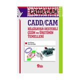 Cadd - Cam Bilgisayar Destekli Çizim ve Üretimin Temelleri - Faruk Ünsaçar Ahmet Naci Çoklar