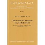 Caesar und die Germanen im 20. Jahrhundert: Bemerkungen zum Nachleben des Bellum Gallicum in deutschsprachigen Texten (Hypomnemata: Untersuchungen zur Antike und zu ihrem Nachleben)
