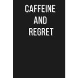 Caffeine and Regret: A Funny Lined Notebook for Coffee Lovers, Overthinkers & Daily Chaos Survivors