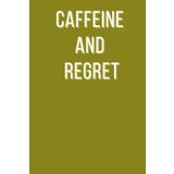 caffeine and Regret: A Stylish & Funny Lined Notebook for Coffee-Fuelled Chaos and Deep Thoughts