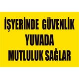 Çağ Ajans Reklam Tanıtım Hizmetleri Çağ Iş Yerinde Güvenlik Yuvada Mutluluk Sağlar Kendinden Yapışkanlı 3mm Dekota Uyarı Levhası 50X70 cm