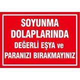 Çağ Ajans Reklam Tanıtım Hizmetleri Çağ Soyunma Dolaplarına Değerli Eşya ve Paralarınızı Burakmayınız.. 3mm Dekota Uyarı Levhası 25X35 cm