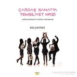 Çağdaş Sanatta Temsiliyet Krizi - Rıfat Şahiner