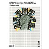Çağını Sorgulayan Sinema - Ali Gevgilili