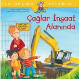 Çağlar İnşaat Alanında-İlk Okuma Kitabım - İş Bankası Kültür Yayınları