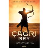 ÇAĞRI BEY SELÇUKLULARIN KURULUŞ HIKAYESI - CIHAN PİYADEOĞLU